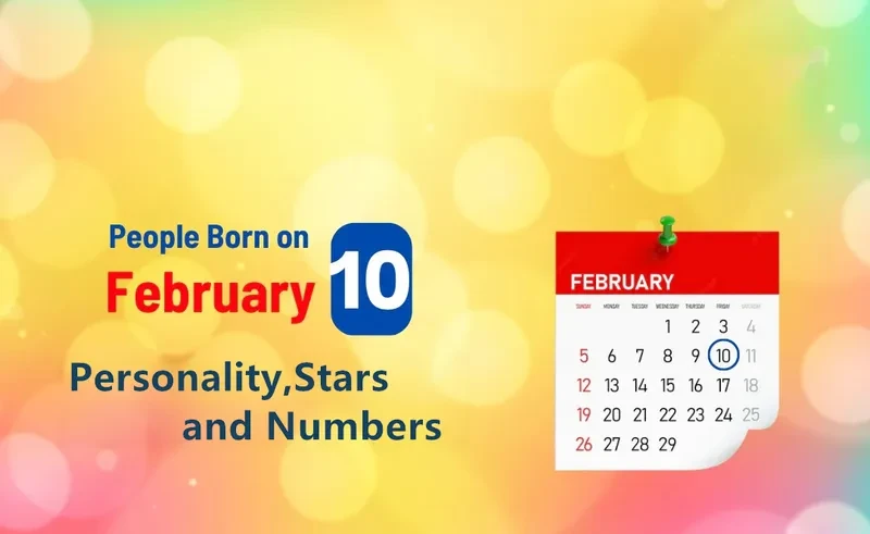 People Born on February 10th Personality,Stars,Numbers
