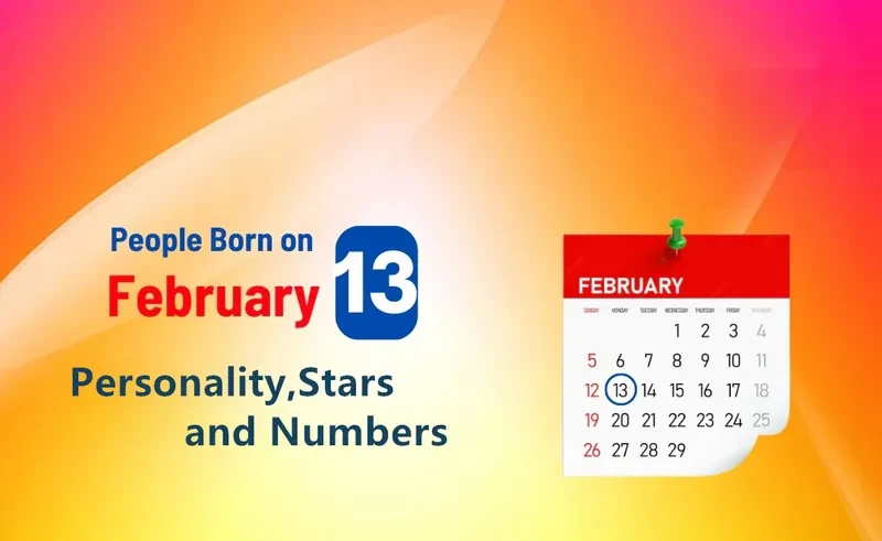 People Born on February 13th Personality,Stars,Numbers