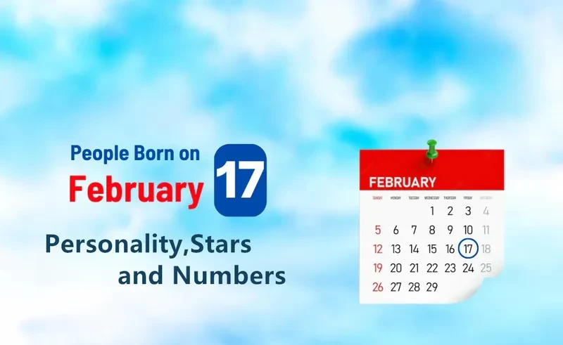 People Born on February 17th Personality,Stars,Numbers