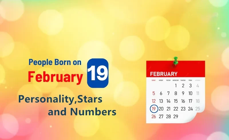 People Born on February 19th Personality,Stars,Numbers