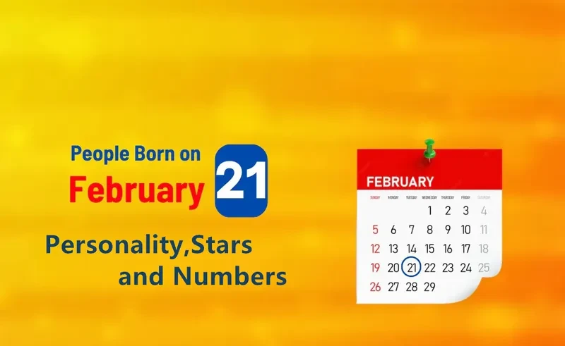 People Born on February 21st Personality,Stars,Numbers