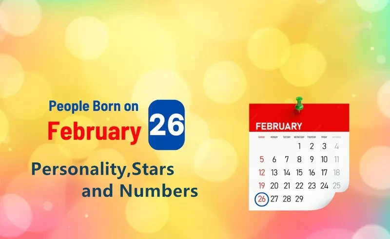 People Born on February 26th Personality,Stars,Numbers