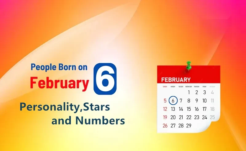 People Born on February 6th Personality,Stars,Numbers