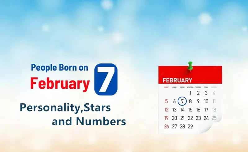 People Born on February 7th Personality,Stars,Numbers