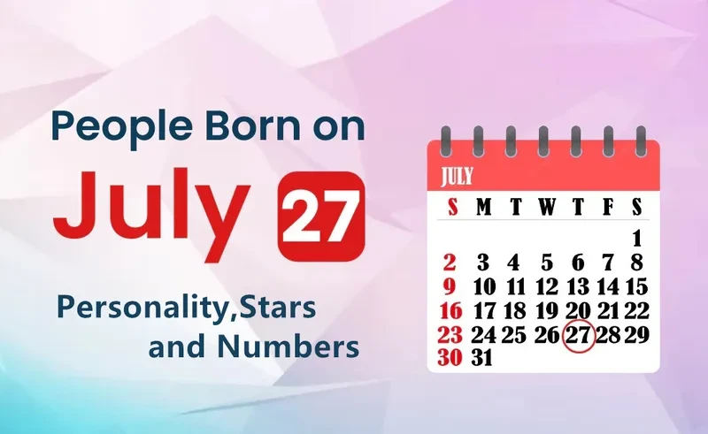 People Born on July 27th Personality,Stars,Numbers