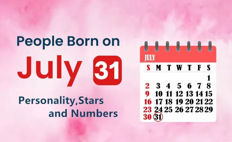 People Born on July 31st Personality,Stars,Numbers