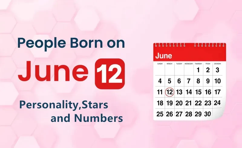 People Born on June 12th Personality,Stars,Numbers