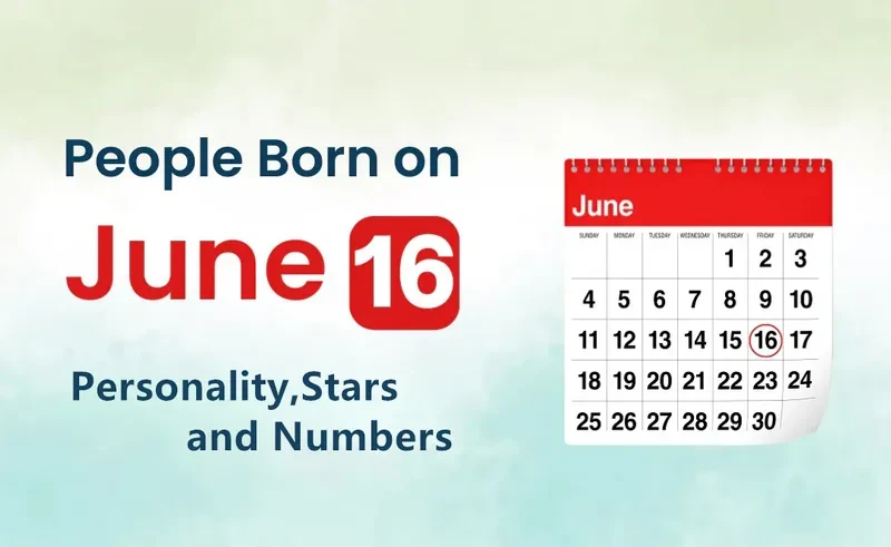 People Born on June 16th Personality,Stars,Numbers