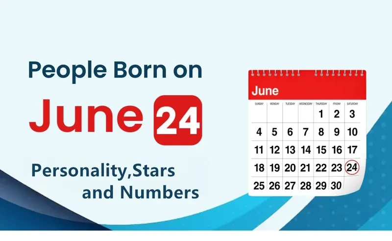 People Born on June 24th Personality,Stars,Numbers