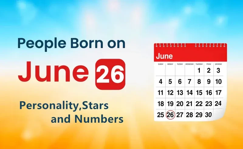 People Born on June 26th Personality,Stars,Numbers