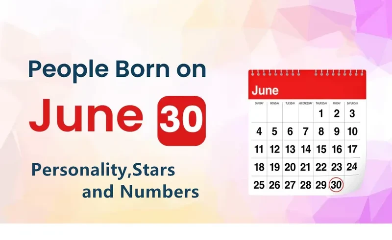 People Born on June 30th Personality,Stars,Numbers