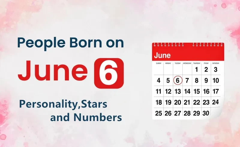 People Born on June 6th Personality,Stars,Numbers