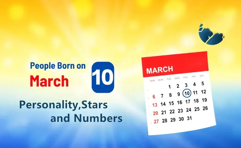 People Born on March 10th Personality,Stars,Numbers