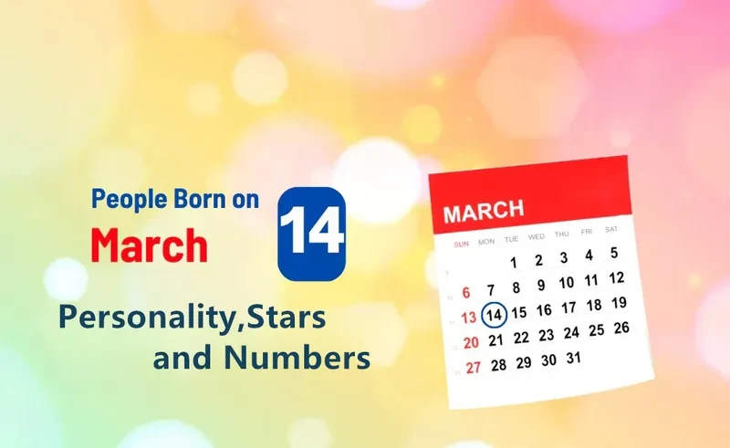 People Born on March 14th Personality,Stars,Numbers
