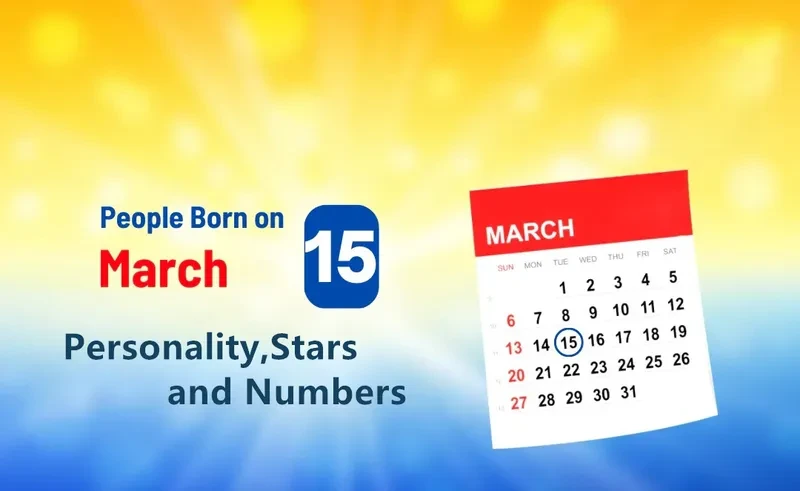 People Born on March 15th Personality,Stars,Numbers