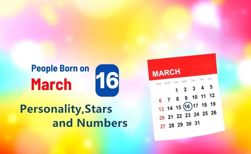 People Born on March 16th Personality,Stars,Numbers