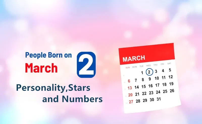 People Born on March 2nd Personality,Stars,Numbers