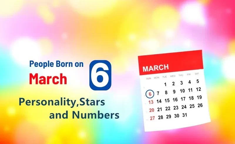 People Born on March 6th Personality,Stars,Numbers