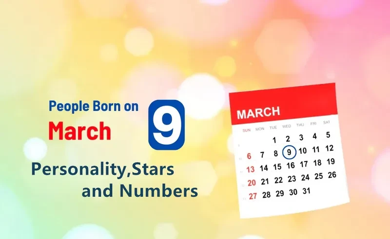 People Born on March 9th Personality,Stars,Numbers