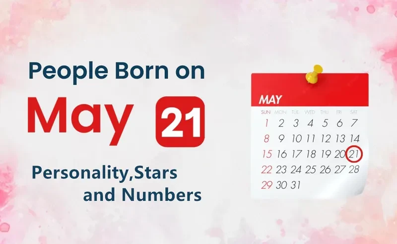 People Born on May 21st Personality,Stars,Numbers
