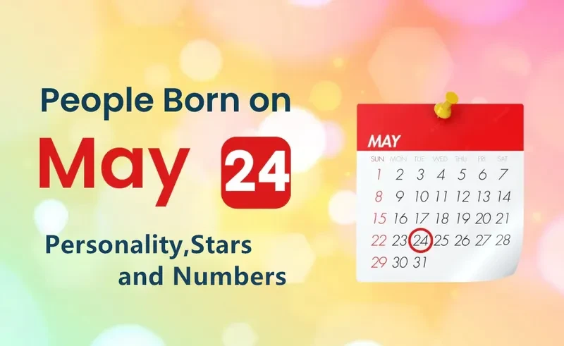 People Born on May 24th Personality,Stars,Numbers